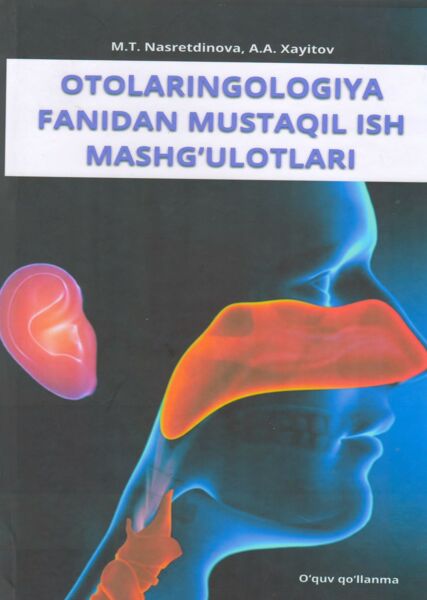 Otolaringologiya fanidan mustaqil ish mashg`ulotlari