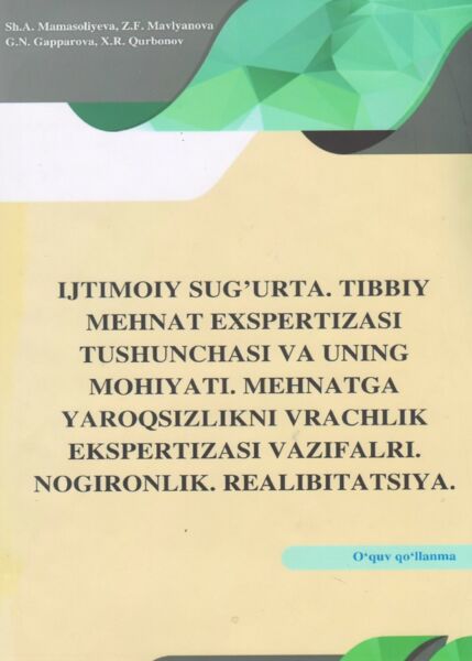 Ijtimoiy sug`urta. Tibbiy mehnat ekspertizasi tushunchasi va uning mohiyati. Mehnatga yaroqsizlikning vrachlik ekspertizasi vazifalari. Nogironlik. Reabilitatsiya 