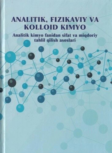 Analitik, fizikaviy va kolloid kimyo (Analitik kimyo fanidan sifat va miqdoriy tahlil qilish asoslari) 