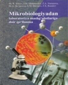 Mikrobiologiyadan laboratoriya mashg'ulotlariga doir qo'llanma 