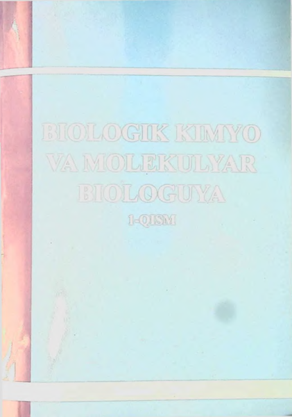 Biologik kimyo va molekular biologiya 1-qism
