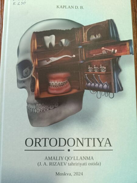 Ortodontiya. Amaliy qo`llanma. Kaplan D.B. (J.A.Rizaev tahriri ostida). Moskva-2024
