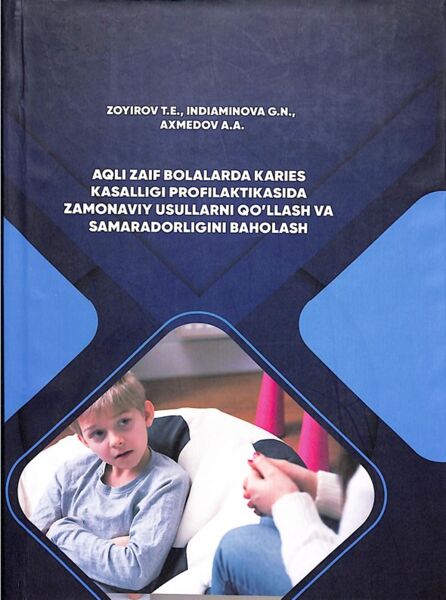 Aqli zaif bolalarda karies kasalligi profilaktikasida zamonaviy usullami qo’llash va samaradorligini baholash