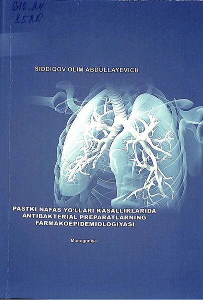 Pastki nafas yo‘llari kasalliklarida antibakterial preparatlarning farmakoepidemiologiyasi