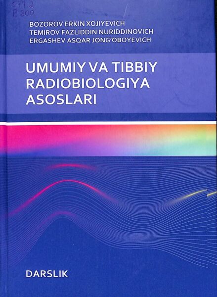 Umumiy va tibbiy radiobiologiya asoslari