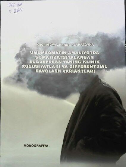 Umumsomatik amaliyotda somatizatsiyalangan subdepressiyaning klinik xususiyatlari va differents1al davolash variantlari