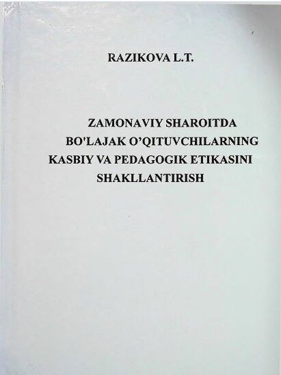 Zamonaviy sharoitda bo'lajak o'qitiivchilarning kasbiy ya pedagogik etikasini shakllantirish