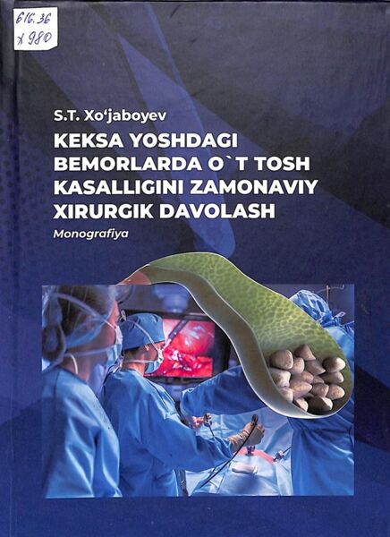 Kcksa yoshdagi bemorlarda o't tosh kasalligini zamonaviy xirurgik davolash 