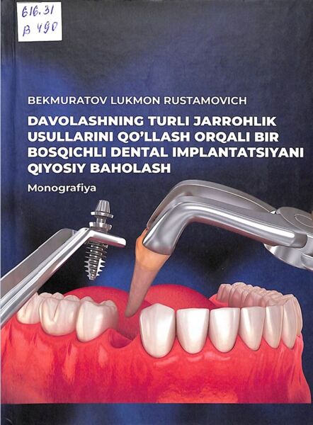 Davolashning turli jarrohlik usullarini qo’llash orqali bir bosqichli dental iniplanlatsiyani qiyosiy baholash