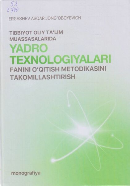 Tibbiyot oliy ta’lim muassasalarida yadro texnologiyalari fanini o’qitish metodikasini takomillashtirish