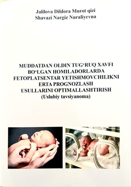Muddatdan oldin tug‘ruq xavfi bo‘lgan homiladorlarda fetoplatsentar yetishmovchilikni erta prognozlash usullarini optimallashtirish
