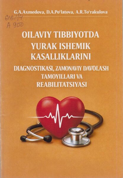 Oilaviy tibbiyotda yurak ishemik kasalliklarini diagnostikasi, zamonaviy davolash tamoyillari va reabilitatsiyasi