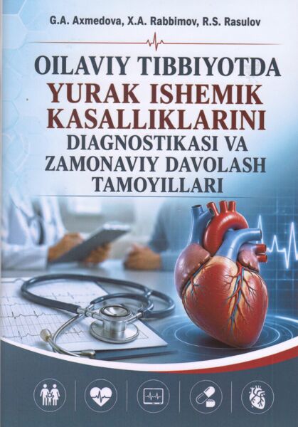 Oilaviy tibbiyotda yurak ishemik kasalliklarini diagnostikasi va zamonaviy davolash tamoyillari