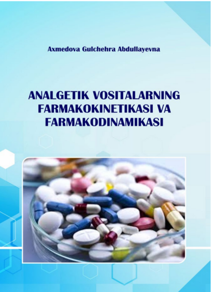Analgetik vositalarning farmakokinetikasi va farmakodinamikasi
