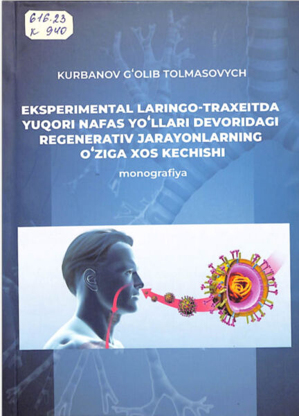 Eksperimental laringo traxeitda yuqori nafas yo'llari devoridagiu regenerativ jarayonlarining o'ziga xos kechishi. Monografiya. G'T.Kurbanov. Samarqand-2026
