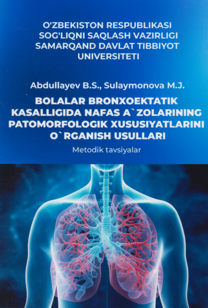 Bolalar bronxoektatik kasalligida nafas a`zolarining patomorfologik xususiyatlarini o`rganish usullari