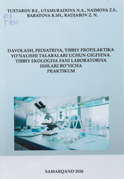 Davolash,  pediatriya, tibbiy profilaktika  yo’nalishi talabalari uchun Gigiyena. Tibbiy ekologiya fani laboratoriya ishlaridan praktikum