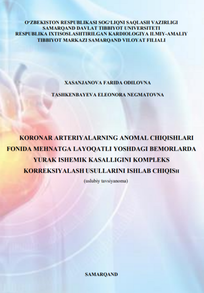 Koronar arteriyalarning anomal chiqishlari fonida mehnatga layoqatli yoshdagi bemorlarda yurak ishemik kasalligini kompleks korreksiyalash usullarini ishlab chiqish 