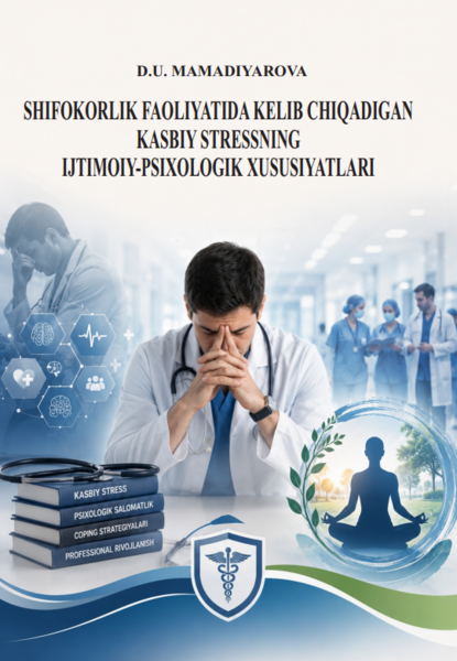 Shifokorlik faoliyatida kelib chiqadigan kasbiy stressning ijtimoiy- psixologik xususiyatlari