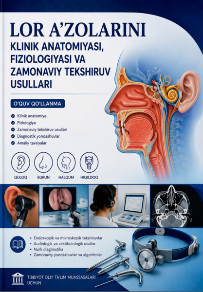 LOR a`zolarini klinik anatomiyasi, fiziologiyasi va zamonaviy tekshiruv usullari