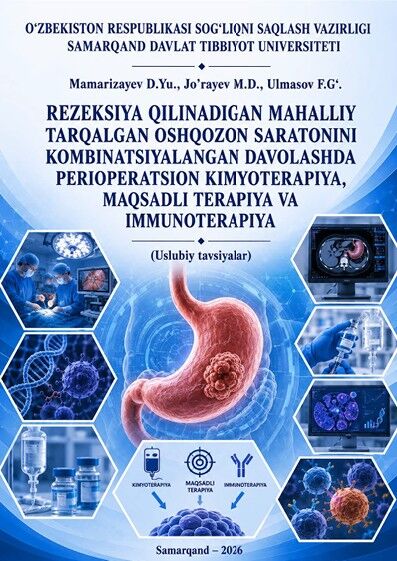 Rezeksiya qilinadigan mahalliy tarqalgan  oshqozon saratonini kombinatsiyalangan  davolashda perioperatsion kimyoterapiya,  maqsadli terapiya va immunoterapiya