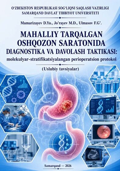 Mahalliy tarqalgan oshqozon saratonida  diagnostika va davolash taktikasi: molekulyar-stratifikatsiyalangan perioperatsion protokol