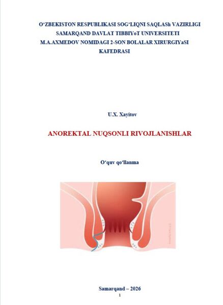 Anorektal nuqsonli rivojlanishlar. O‘quv qo‘llanma. Xayitov U.X