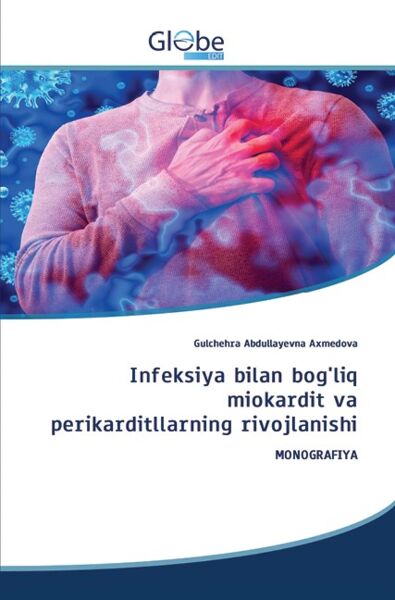 Infeksiya bilan bog'liq miokardit va perikarditllarning rivojlanishi. Monografiya