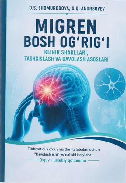 Migren bosh og‘rig‘i klinik shakllari, tashxislash va davolash asoslari