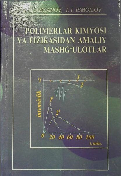 Polimerlar kimyosi va fizikasidan amaliy mashg’ulotlar. Darslik