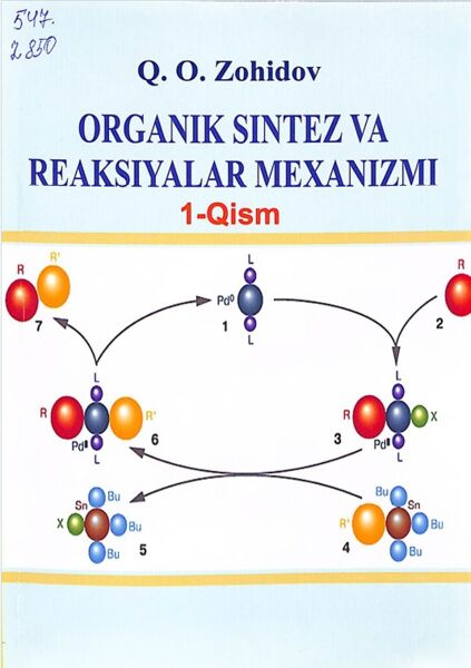 Organik sintez va reaksiyalar mexanizmi 1-qism. Zohidov Q.O
