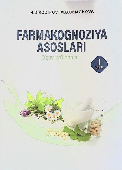 Farmakognoziya asoslari. O'quv qo'llanma. Kodirov N.D