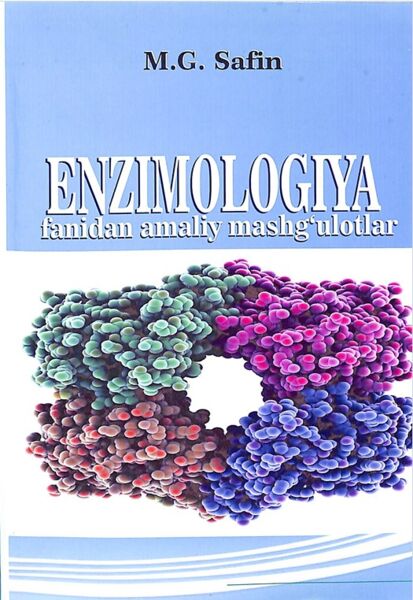 Enzimologiya fanidan amaliy mashg'ulotlar. O'quv qo'llanma