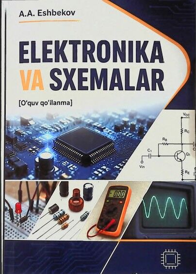 Elektronika va sxemalar. O‘quv qo'llanma
