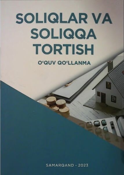 Soliqlar va soliqqa tortish. O'quv qo'llanma
