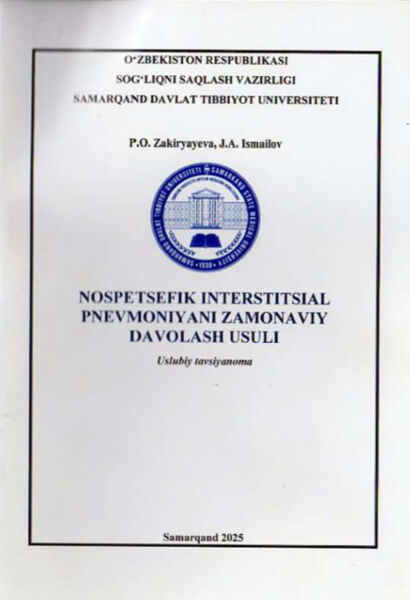 Nospetsifik interstitsial pnevnoniyani zamonaviy davolash usuli. Uslubiy tavsiyanoma. Zakiryayeva P.O.,Ismailov J.A. 2025.